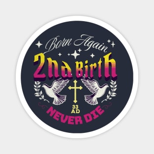 2nd Birth - Born Again - Never Die Magnet